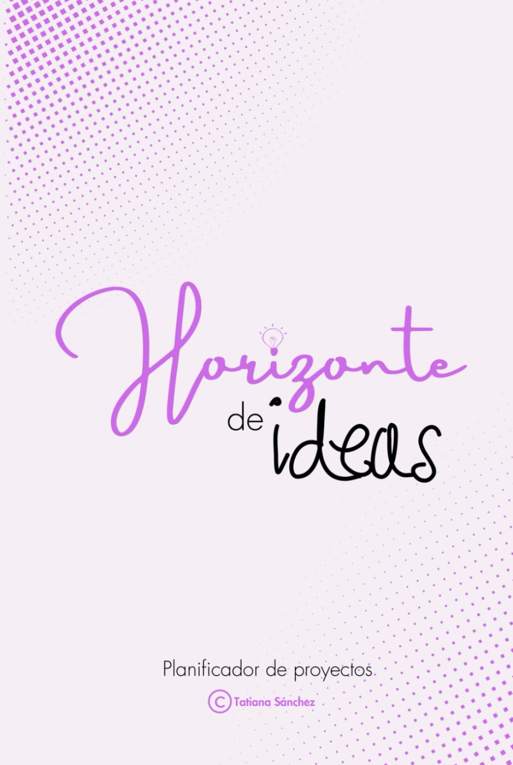 Horizonte de Ideas: Planificador de Proyectos, apuntes, objetivos e ideas 6X9 | Cuaderno de puntos (Spanish Edition)      Hardcover – April 26, 2024