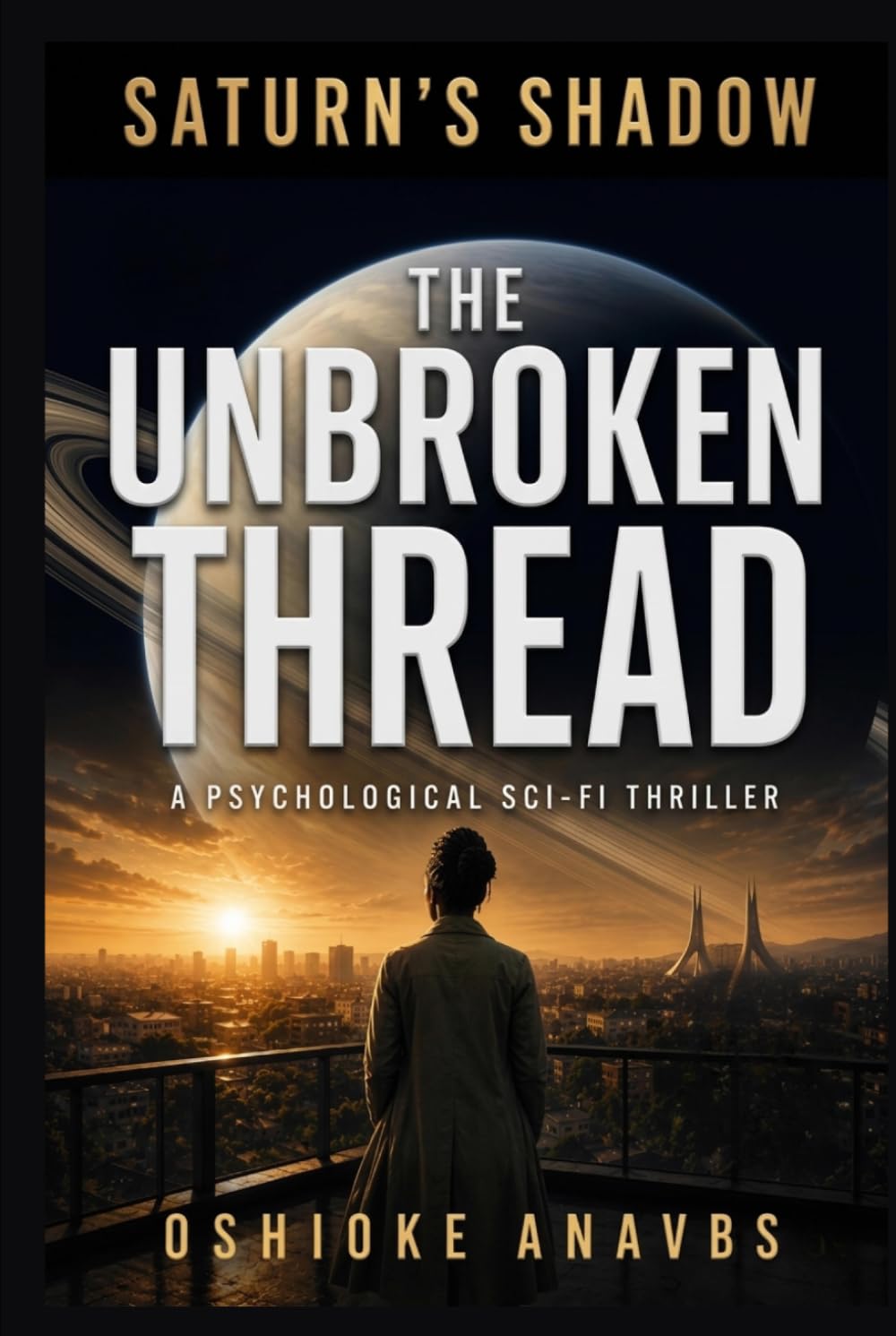 THE UNBROKEN THREAD: A Psychological Sci-Fi Thriller (Saturn’s Shadow: Parallel Paths)