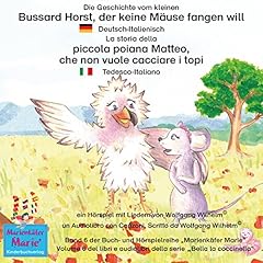 『Die Geschichte vom kleinen Bussard Horst, der keine M&auml;use fangen will: Deutsch-Italienisch / La storia della poiana Matteo che non vuole cacciare i topi: Tedesco-Italiano』のカバーアート