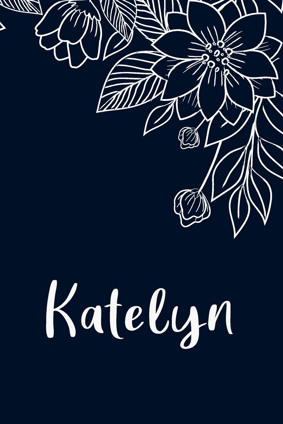 Personalized Name PublishingKatelyn: Floral Design Journal / Notebook With Personalized Name And Flowers Birthday Gifts, Valentine Day Gift For Women & Girl, Mom, Sister or ... Dark Blue Background Cover, Matte Finish