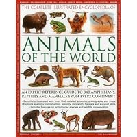 The Complete Illustrated Encyclopedia of Animals of the World
