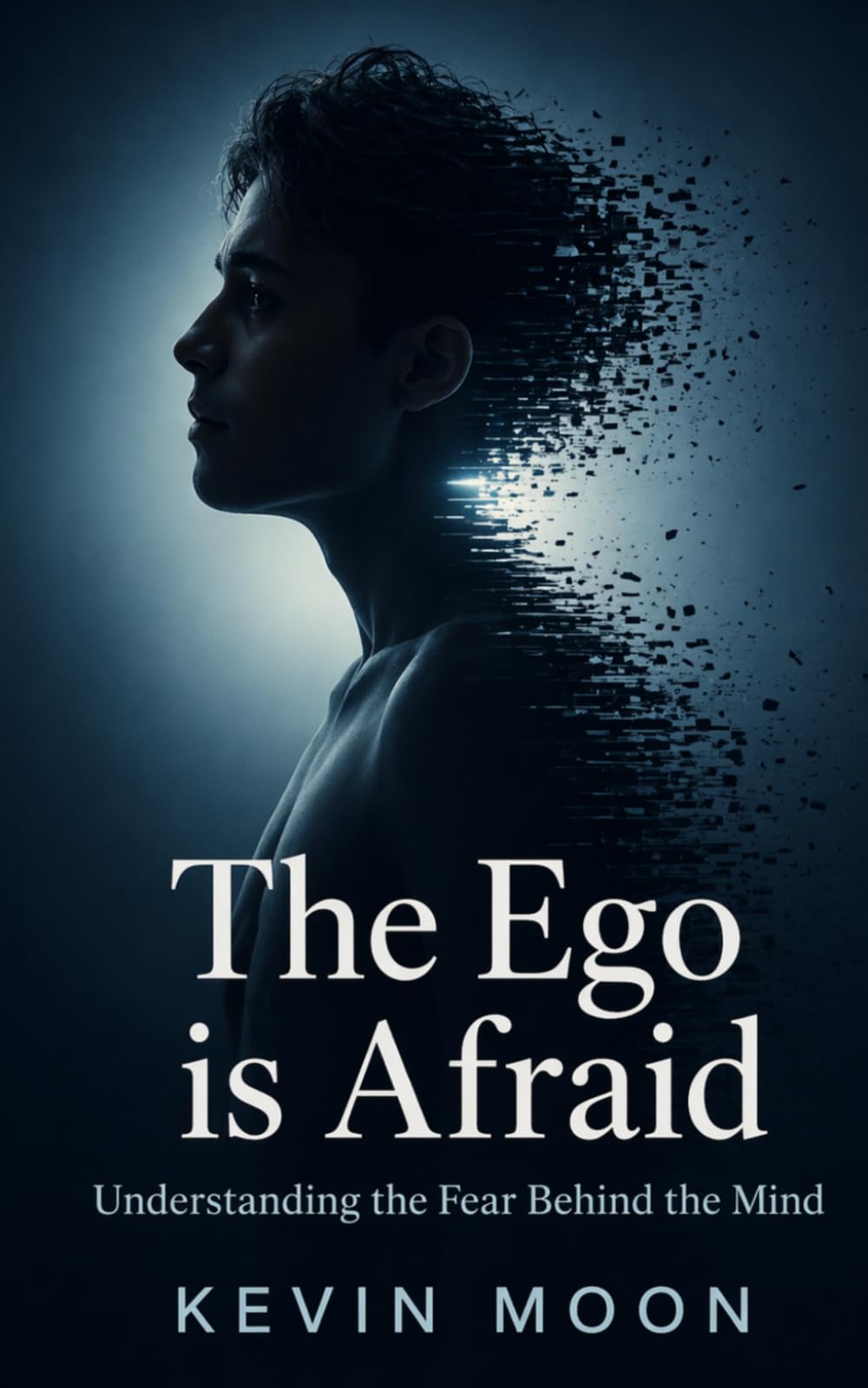 The Ego Is Afraid: Understanding the Fear Behind the Mind: 6 (The Quiet Mind Series)