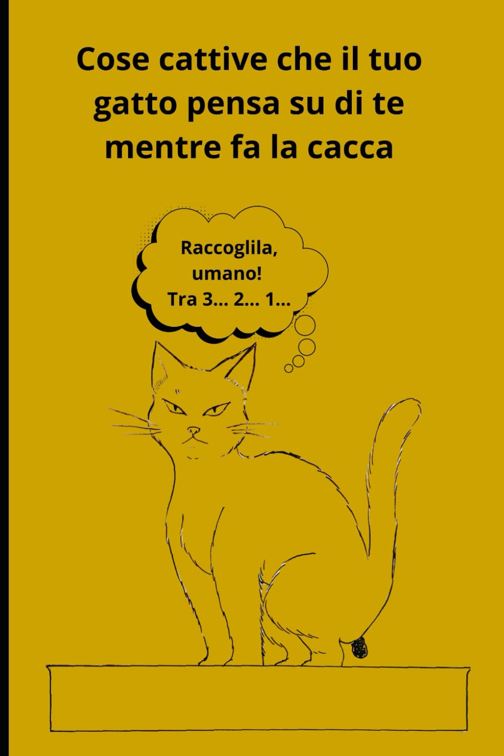 Cose cattive che il tuo gatto pensa su di te mentre fa la cacca