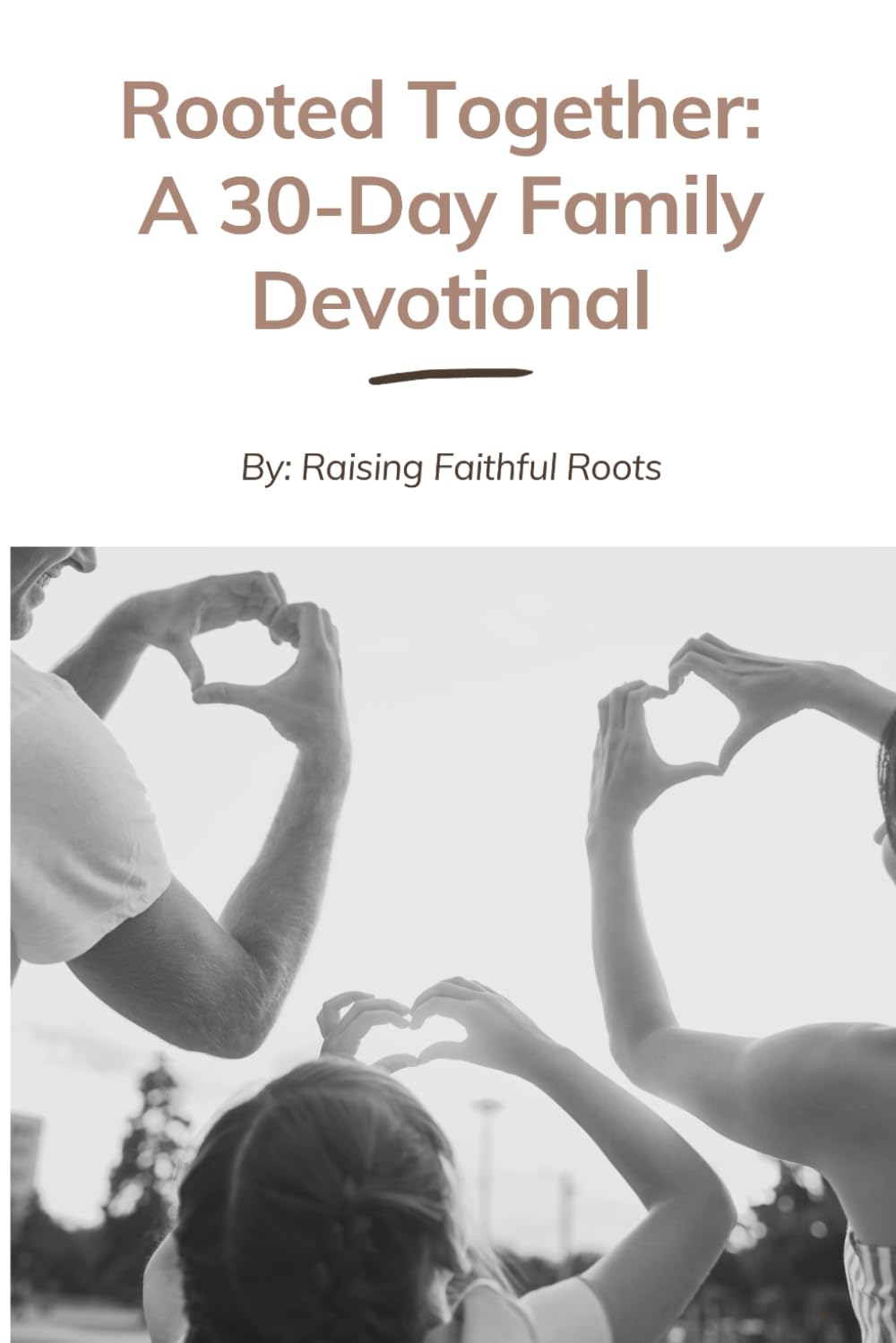 Rooted Together: A 30-Day Family Devotional