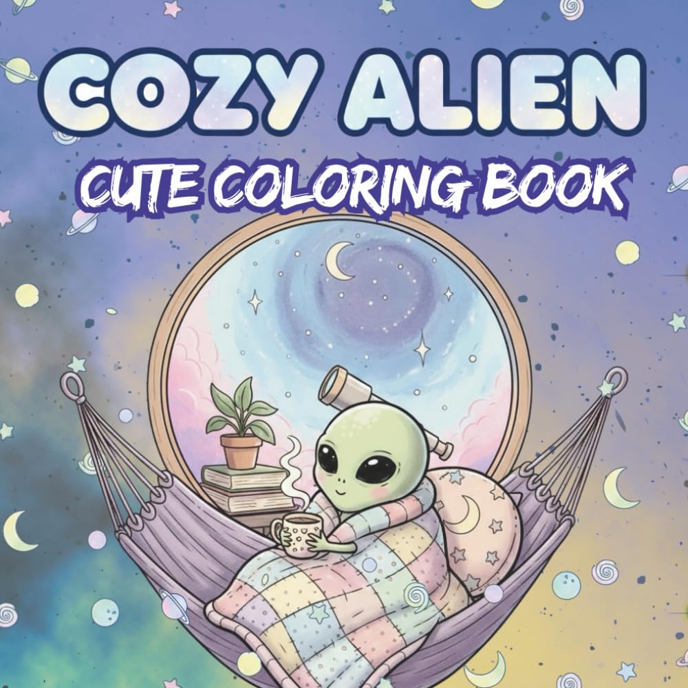 Cozy Alien Coloring Book: Psychedelic Coloring Book for Adults and Kids Featuring aliens, Cozy Spaces, Bold and Easy, Simple and Big designs for Relaxation