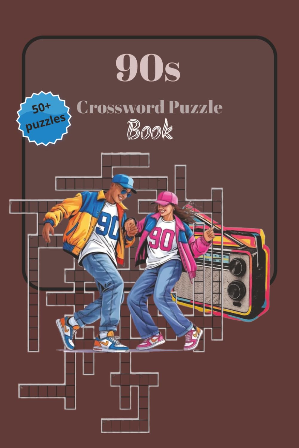 That's So '90s Crossword Puzzles: Party like its 1999! Over 50 Crossword Puzzles of Nostalgia filled Trivia, Trends, Movies and Music from the 1990s that Millennials and Gen X Will love
