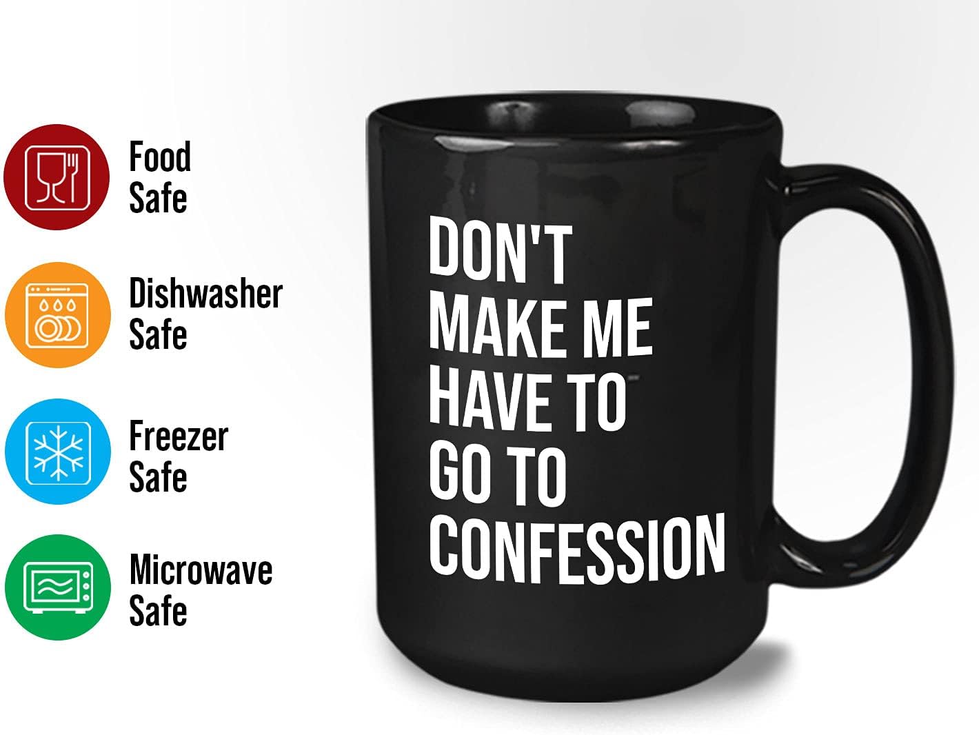 Bubble Hugs Christian Coffee Mug 15oz Black - Don't Make Me Have to Go to Confession - Catholic Bible Catholic Sarcasm Priest Father's Day