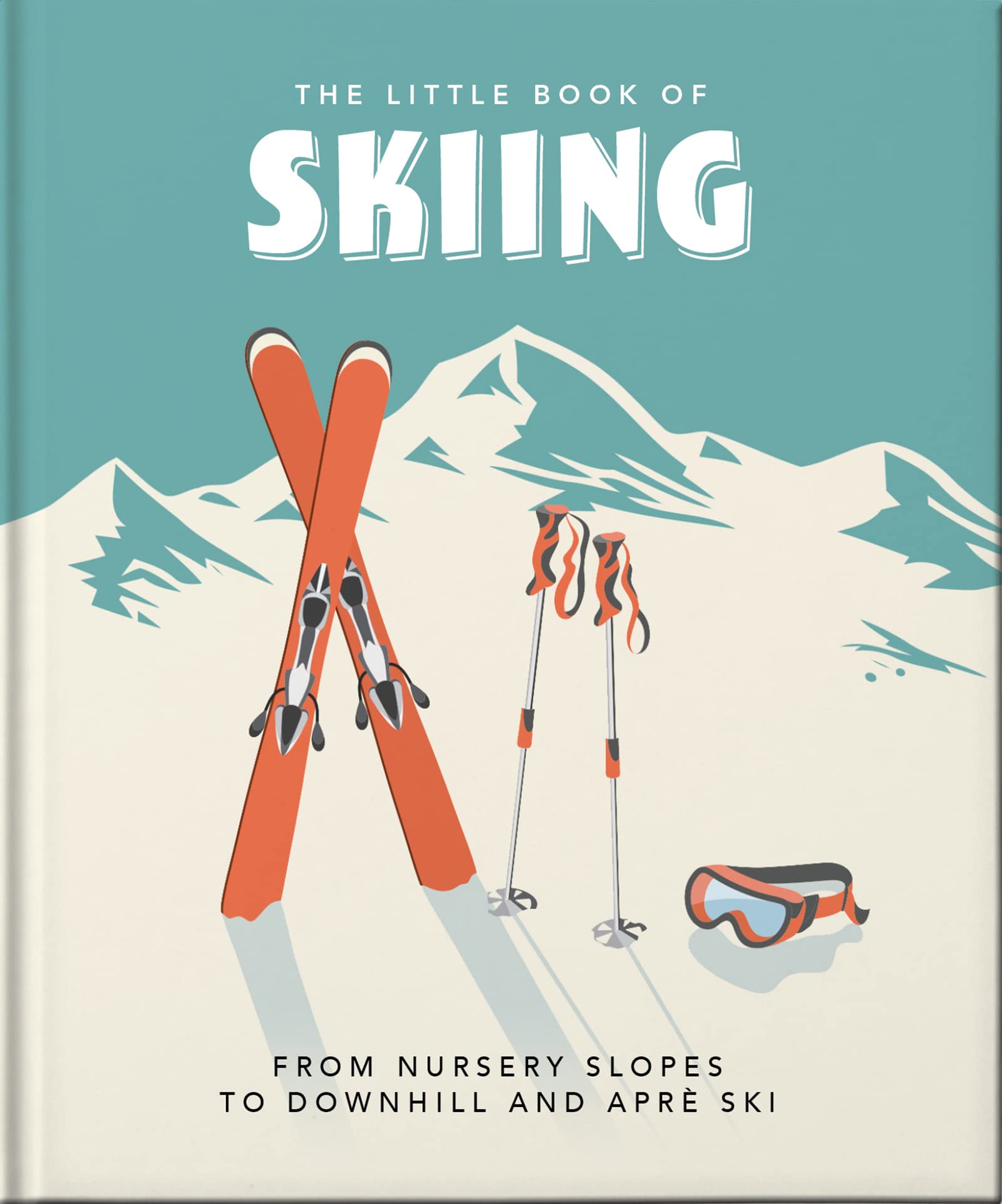 The Little Book of Skiing: Wonder, Wit & Wisdom for the Slopes: 12: 5