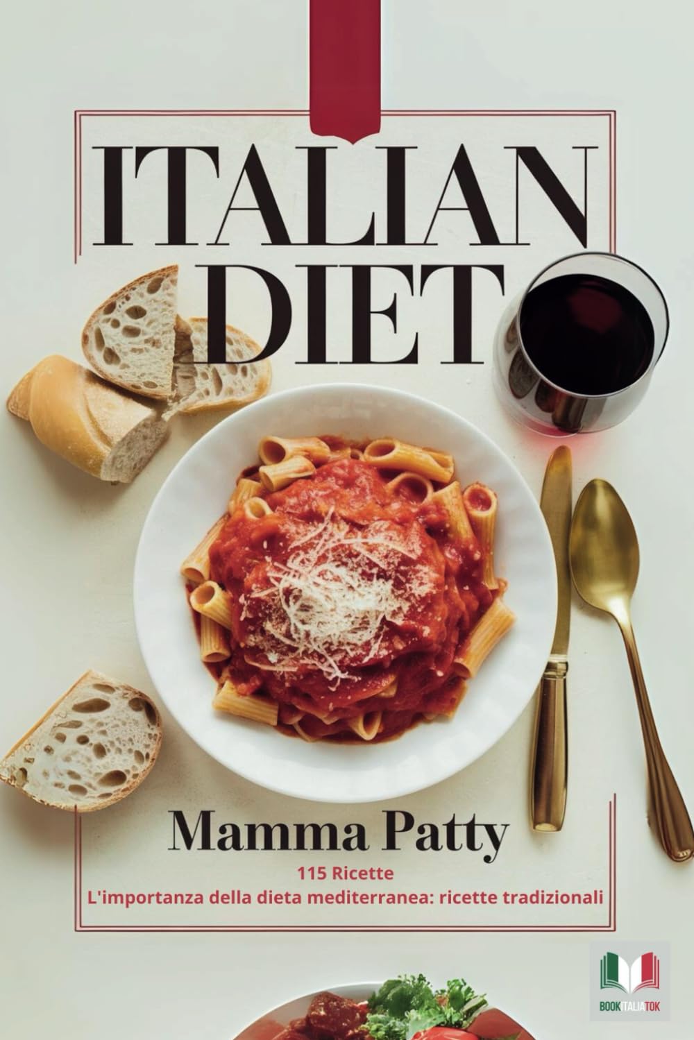 Italian Diet: 115 Ricette - L'importanza della dieta mediterranea: ricette tradizionali.