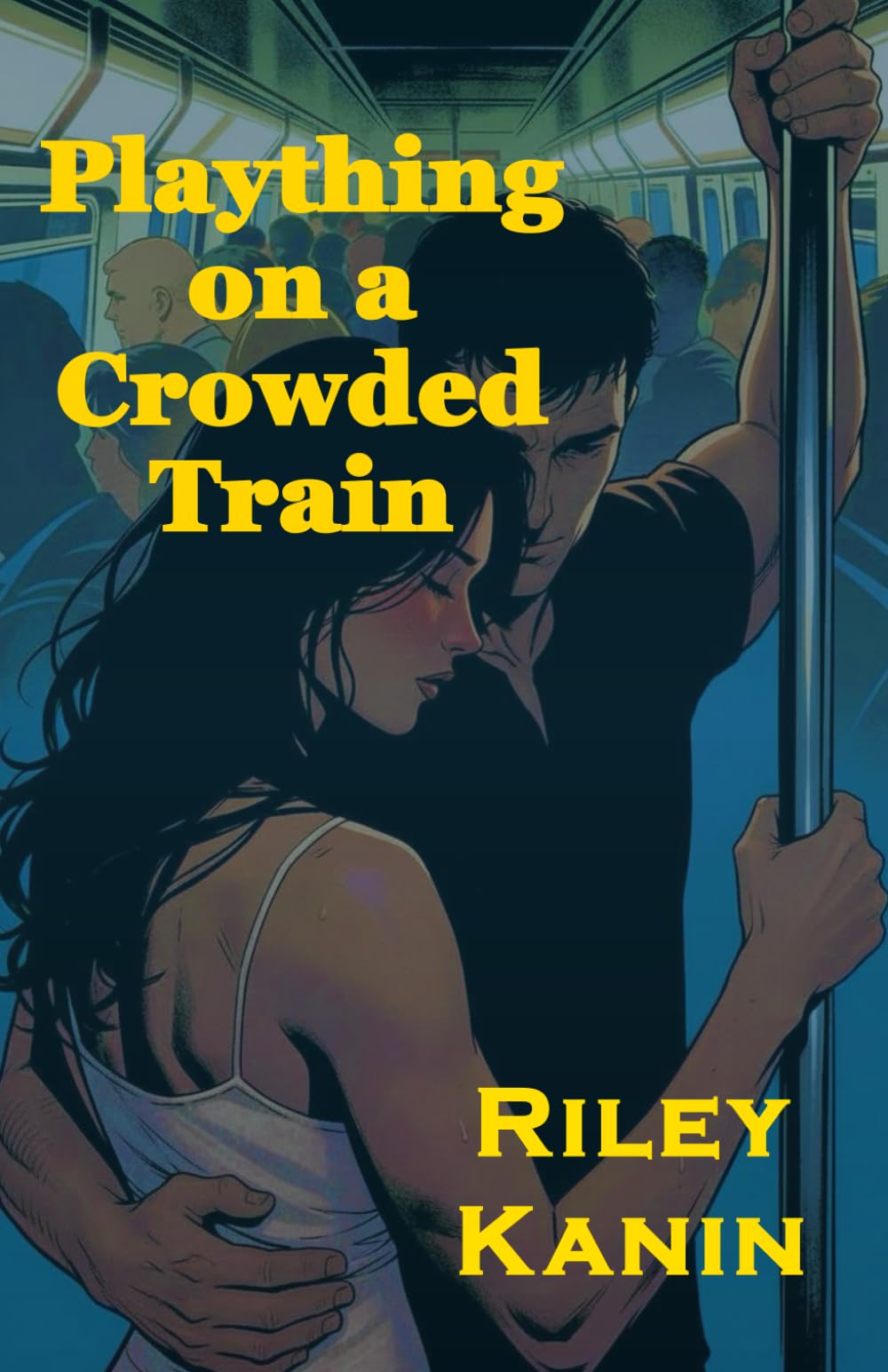 Plaything on a Crowded Train (Female POV Male domination version): A story of domination, teasing, humiliation and submission in public