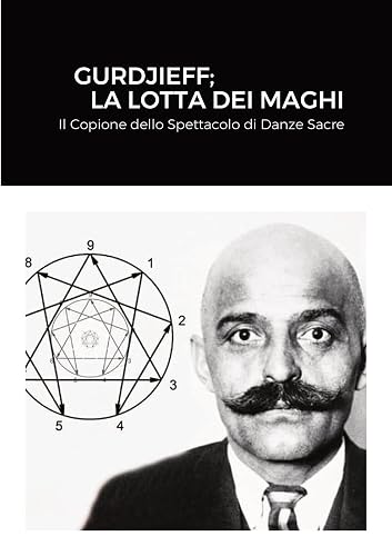 Gurdjieff; La Lotta Dei Maghi: Il Copione dello Spettacolo di Danze Sacre