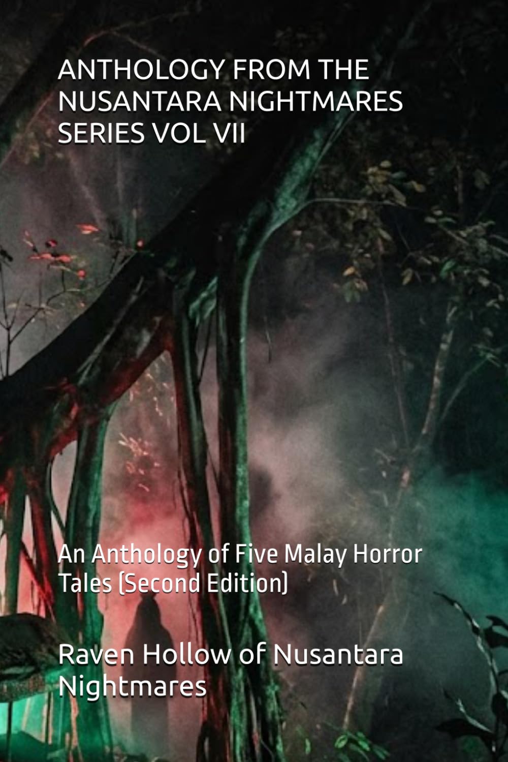 ANTHOLOGY FROM THE NUSANTARA NIGHTMARES SERIES VOL VII: An Anthology of Five Malay Horror Tales (Second Edition)