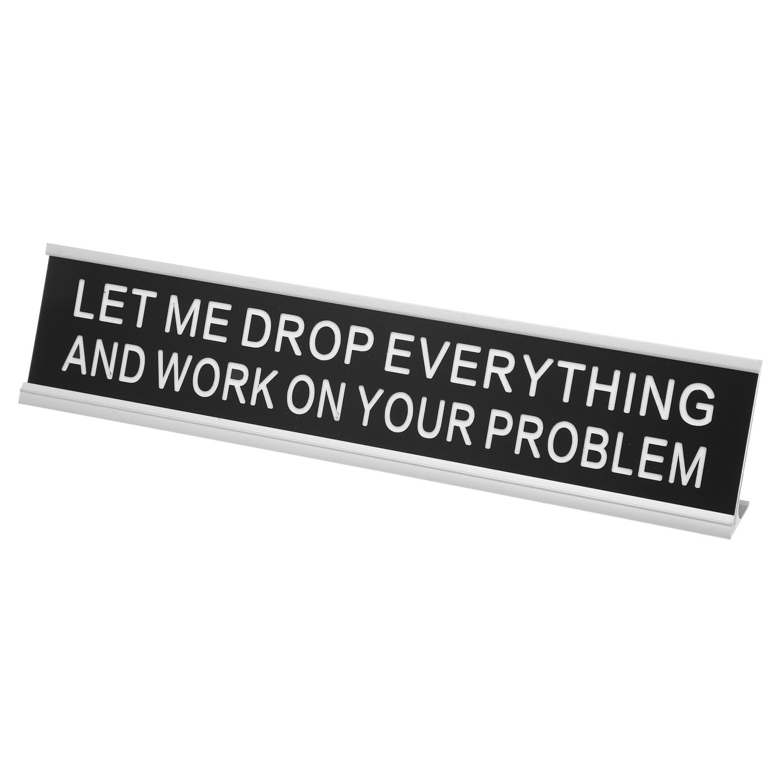 PATIKIL LET ME DROP EVERYTHING AND WORK ON YOUR PROBLEM Desk Name Plate, Aluminum Desk Plaque Funny Nameplate Sign for Office Coworker Prank Gifts Desk Decor, Silver/White on Black โ image 1