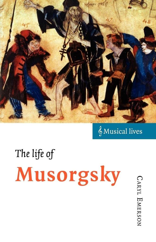 The Life of Musorgsky (Musical Lives) By Caryl Emerson