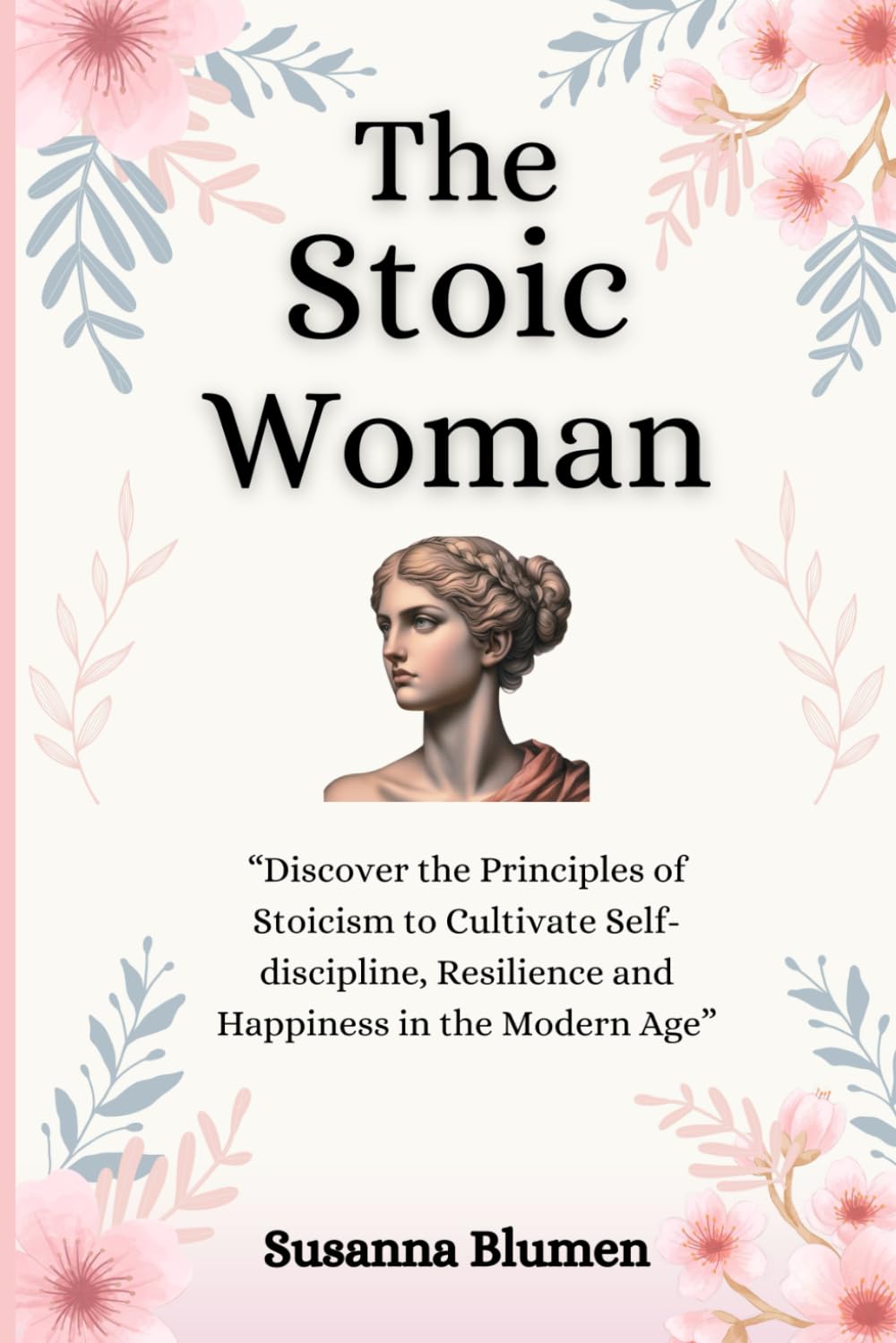 The Stoic Woman: Finding Inner Strength to Live a Fulfilling Life
