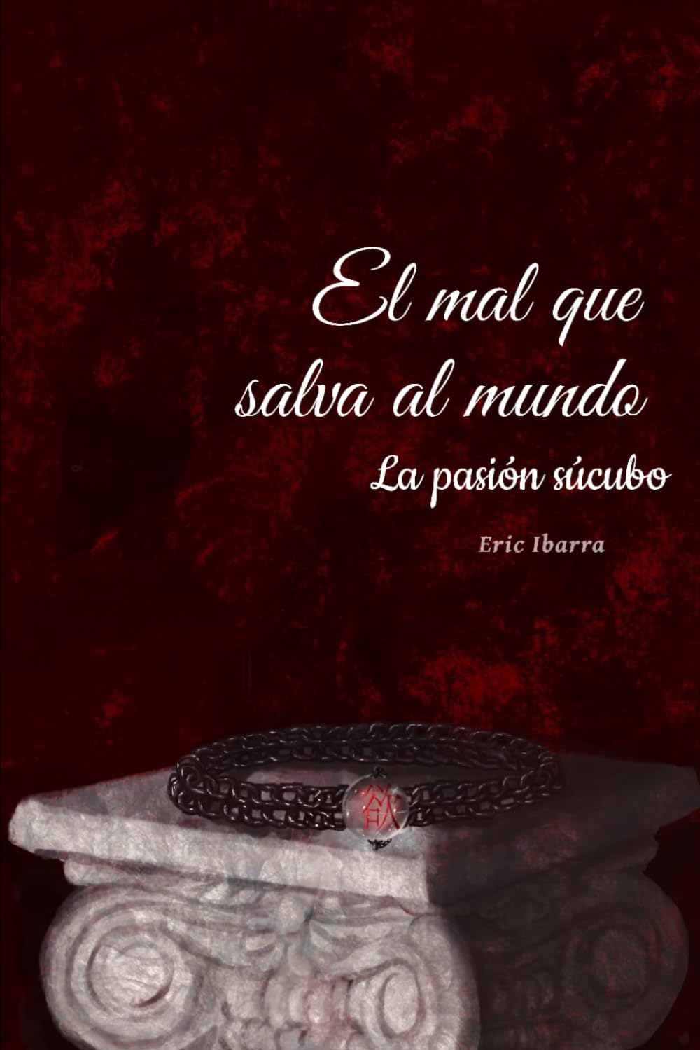 EL MAL QUE SALVA AL MUNDO: La pasion sucubo