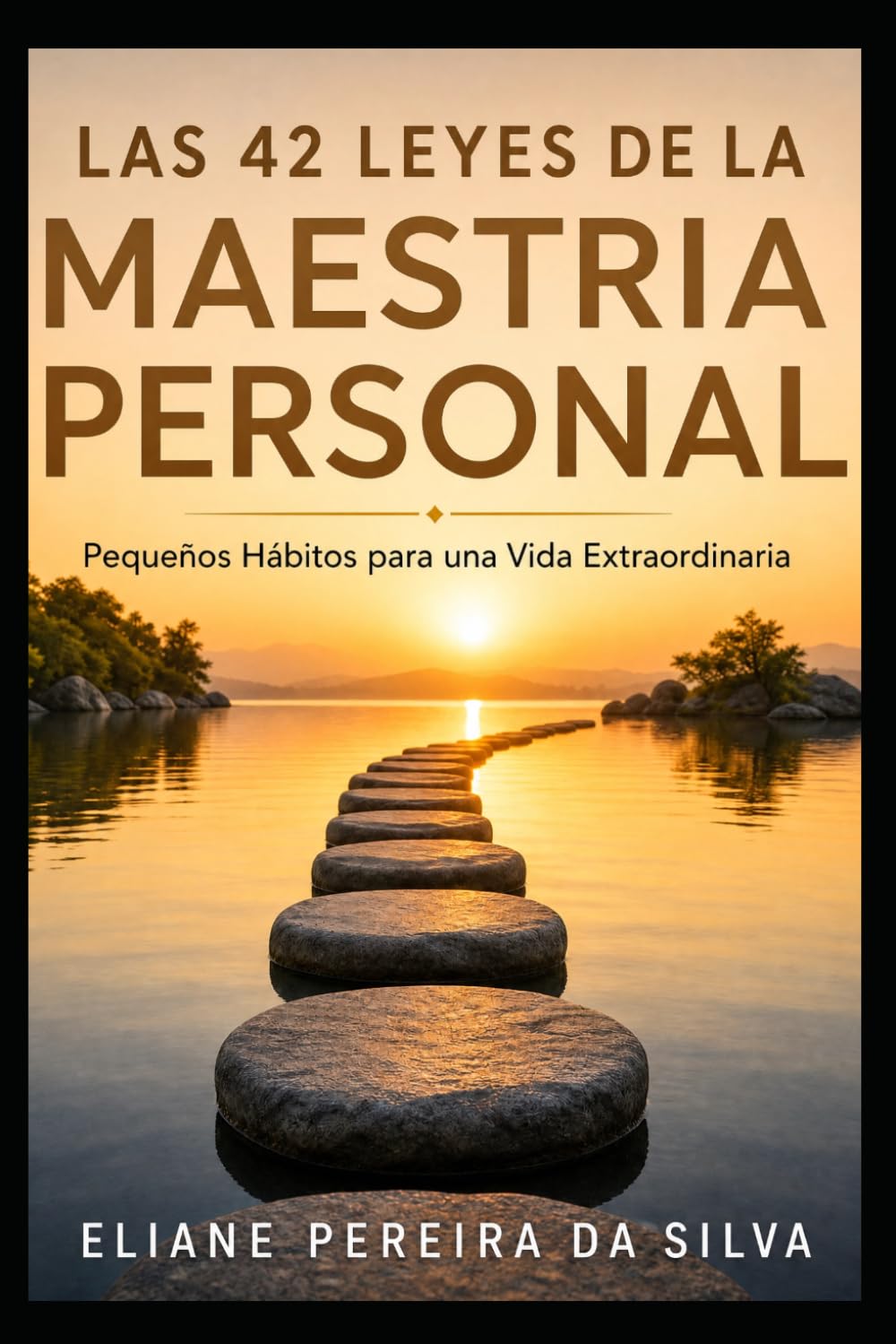 Las 42 Leyes de la Maestría Personal: Pequeños Hábitos para una Vida Extraordinaria