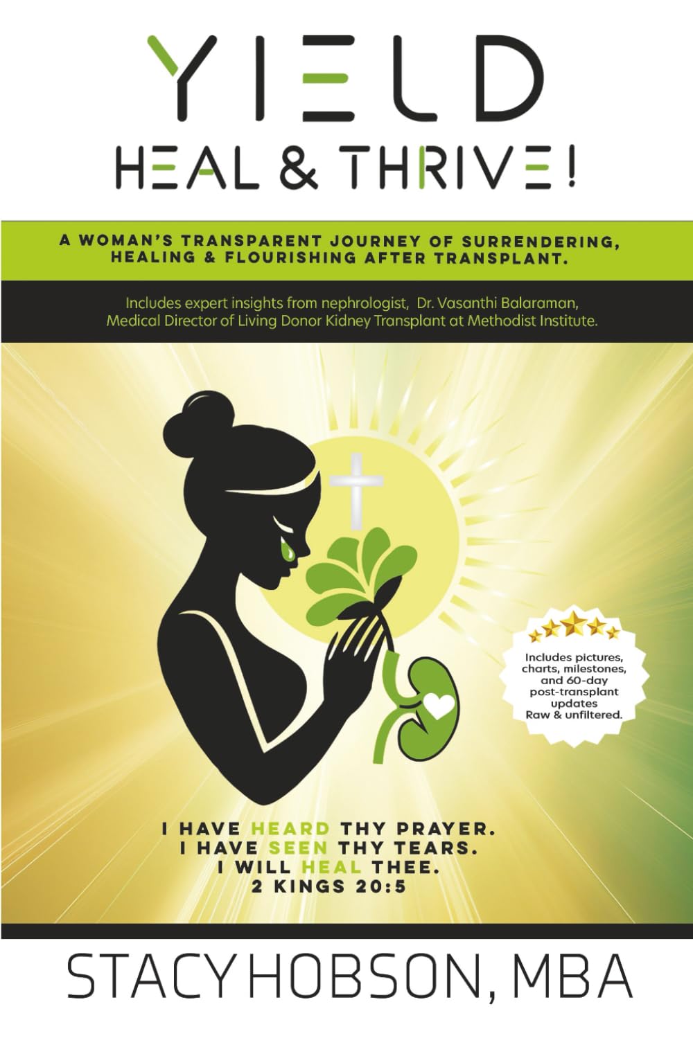 Yield, Heal & Thrive!: A woman's transparent journey of surrendering, healing and flourishing after kidney transplant.