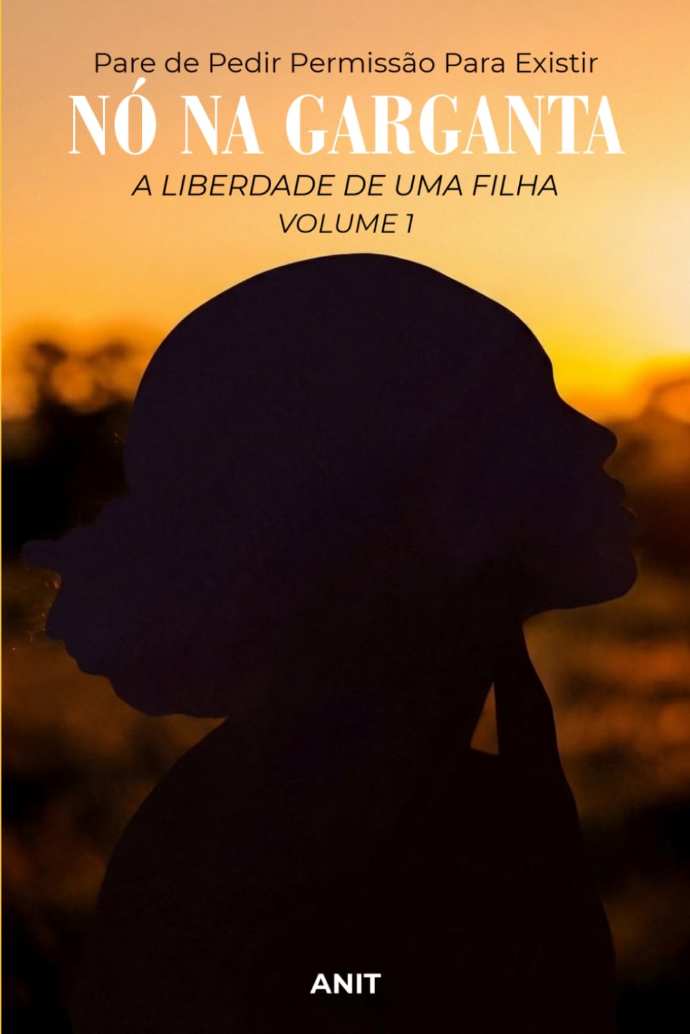 NÓ NA GARGANTA: A LIBERDADE DE UMA FILHA VOLUME 1