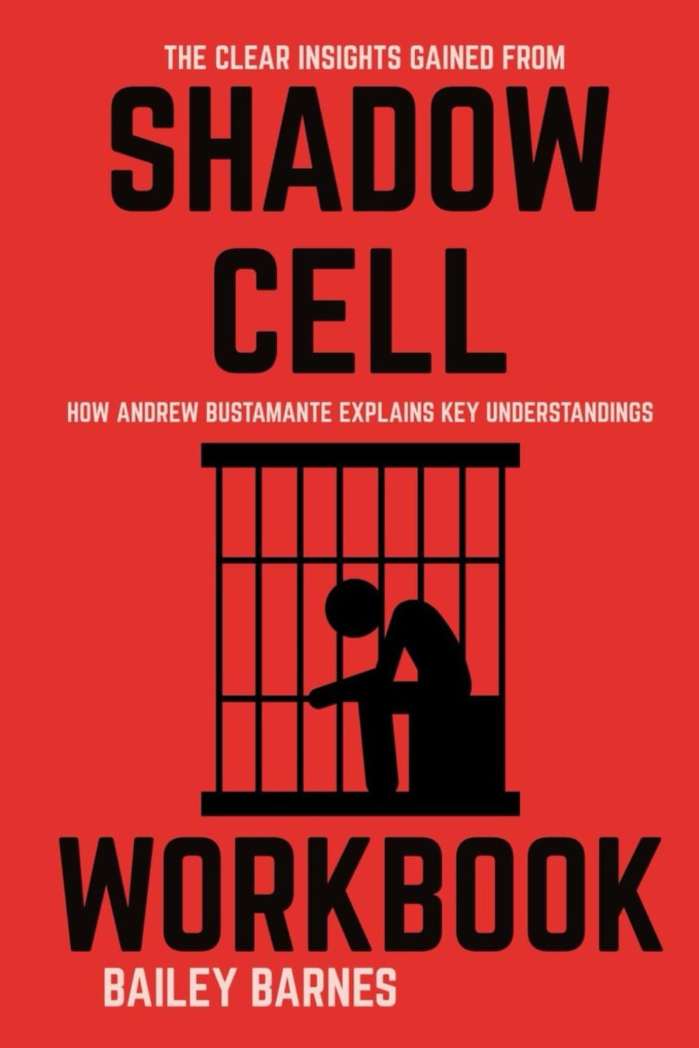 The Clear Insights Gained from Shadow Cell Workbook: How Andrew Bustamante Explains Key Understandings