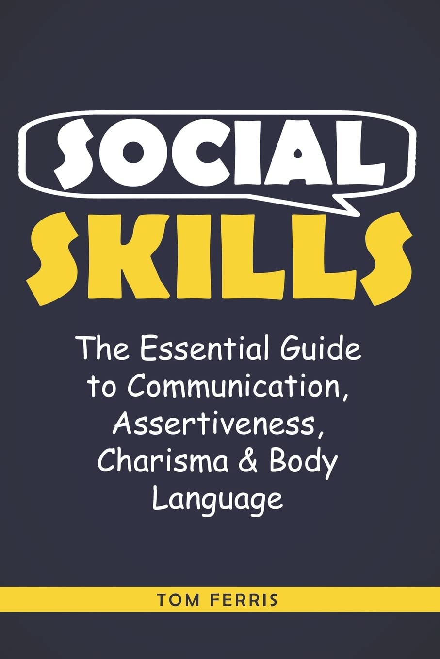 Social Skills: The Essential Guide to Communication, Assertiveness, Charisma & Body Language