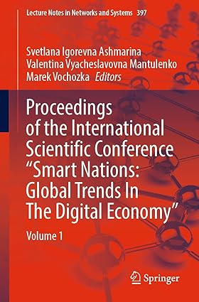 Proceedings of the Inteational Scientific Conference “Smart Nations: Global Trends In The Digital Economy”: Volume 1 (Lecture Notes in Networks and Systems, 397)-Wow! eBook