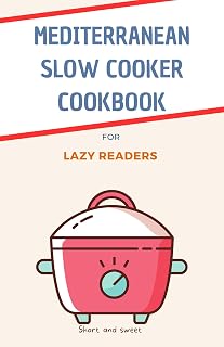 mediterranean slow cooker cookbook for lazy readers (with color pictures): 35 easy and mouth watering crockpot recipes for improved heart and lifelong health (Too Long, Didn't Read)