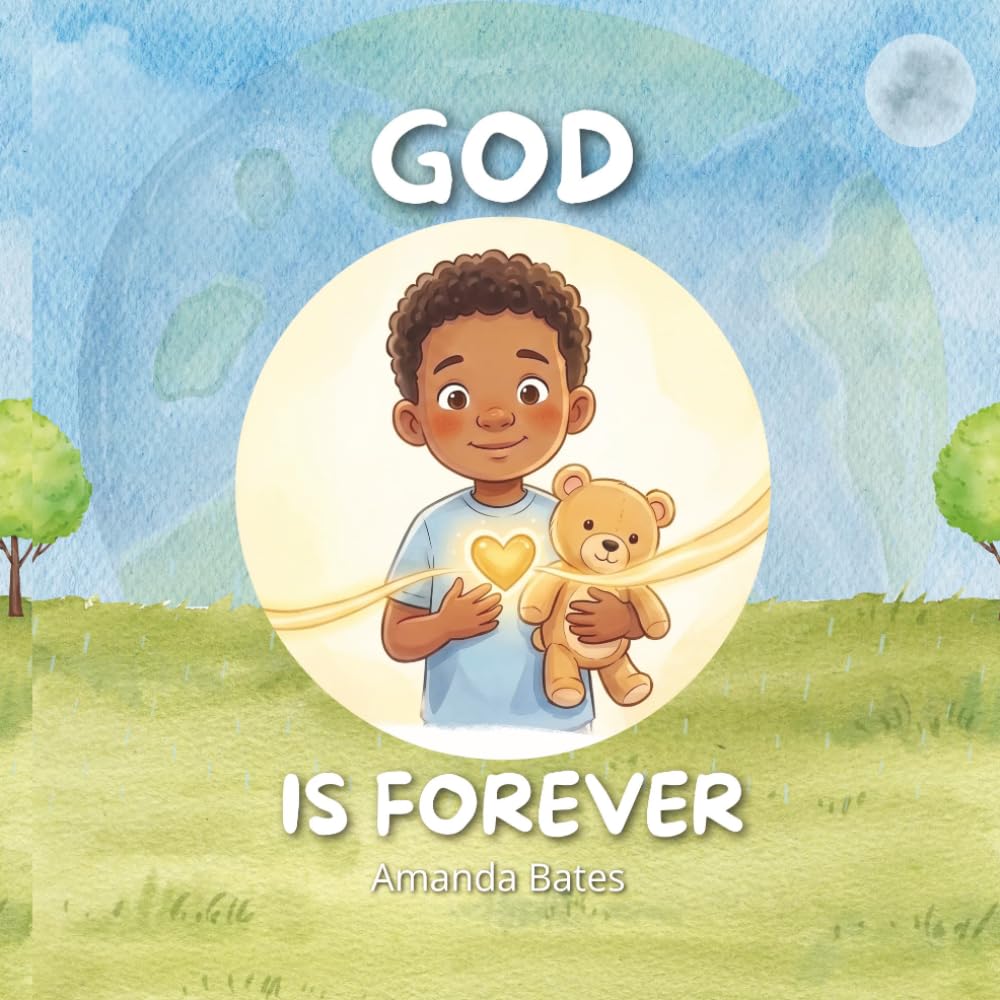 God is Forever: Bedtime Story about God's Steady Love and Change