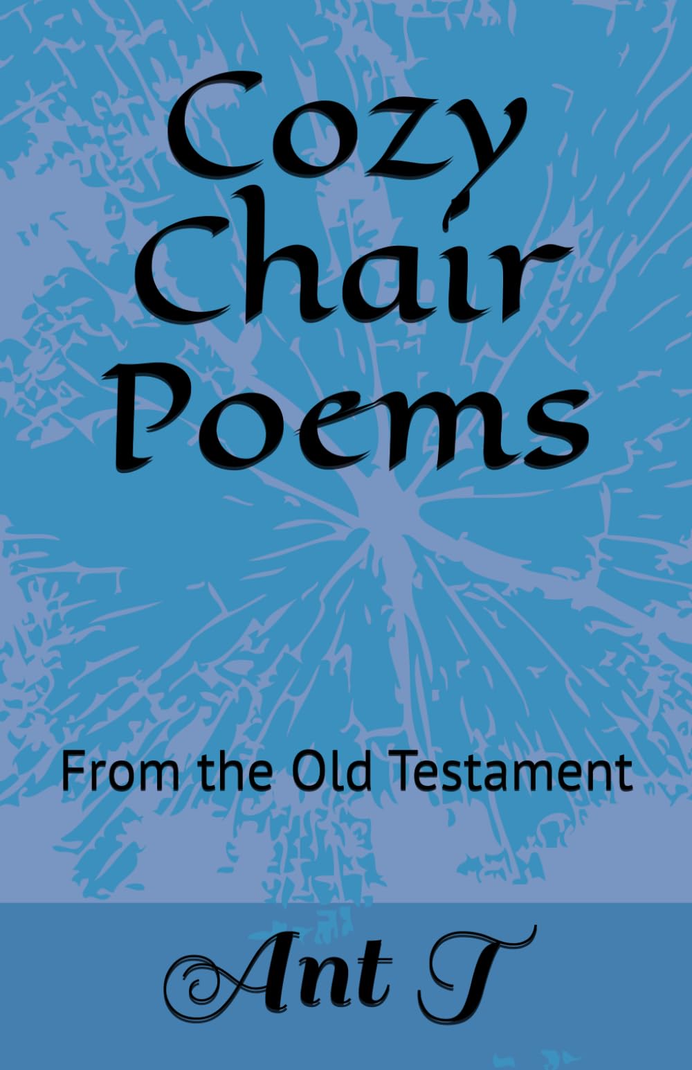 Cozy Chair Poems: From the Old Testament (Poetic Ponderings)