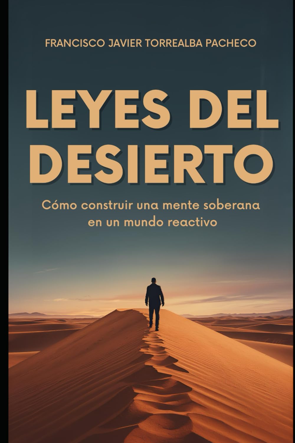 Leyes del desierto: Cómo construir una mente soberana en un mundo reactivo