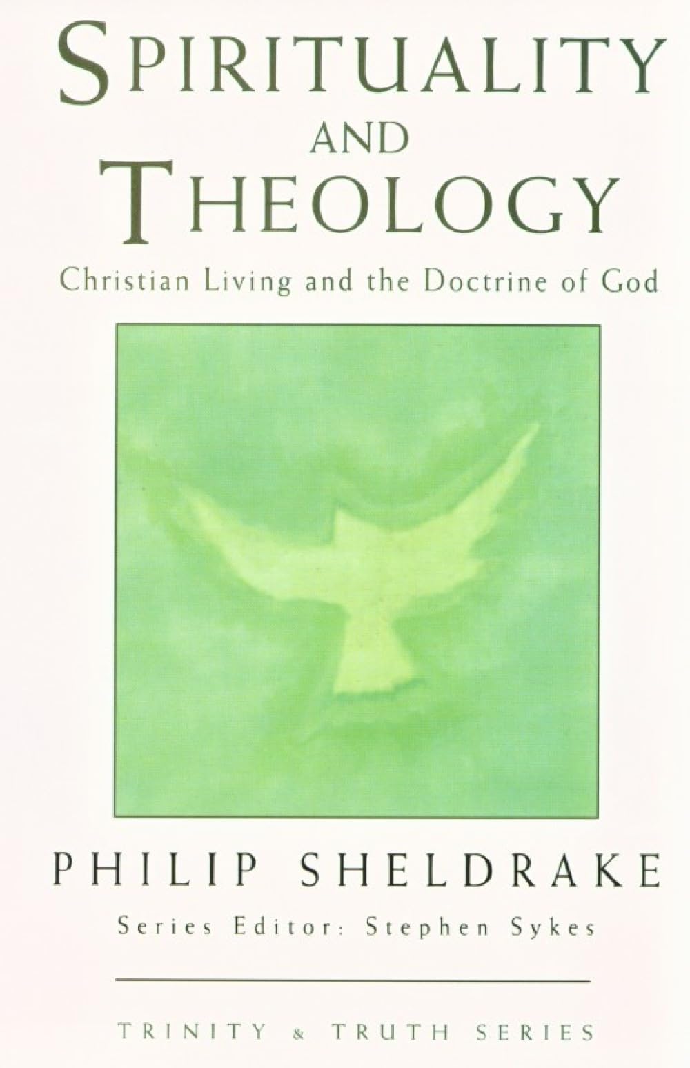 Spirituality and Theology: Christian Living and the Doctrine of God (Trinity & truth series)