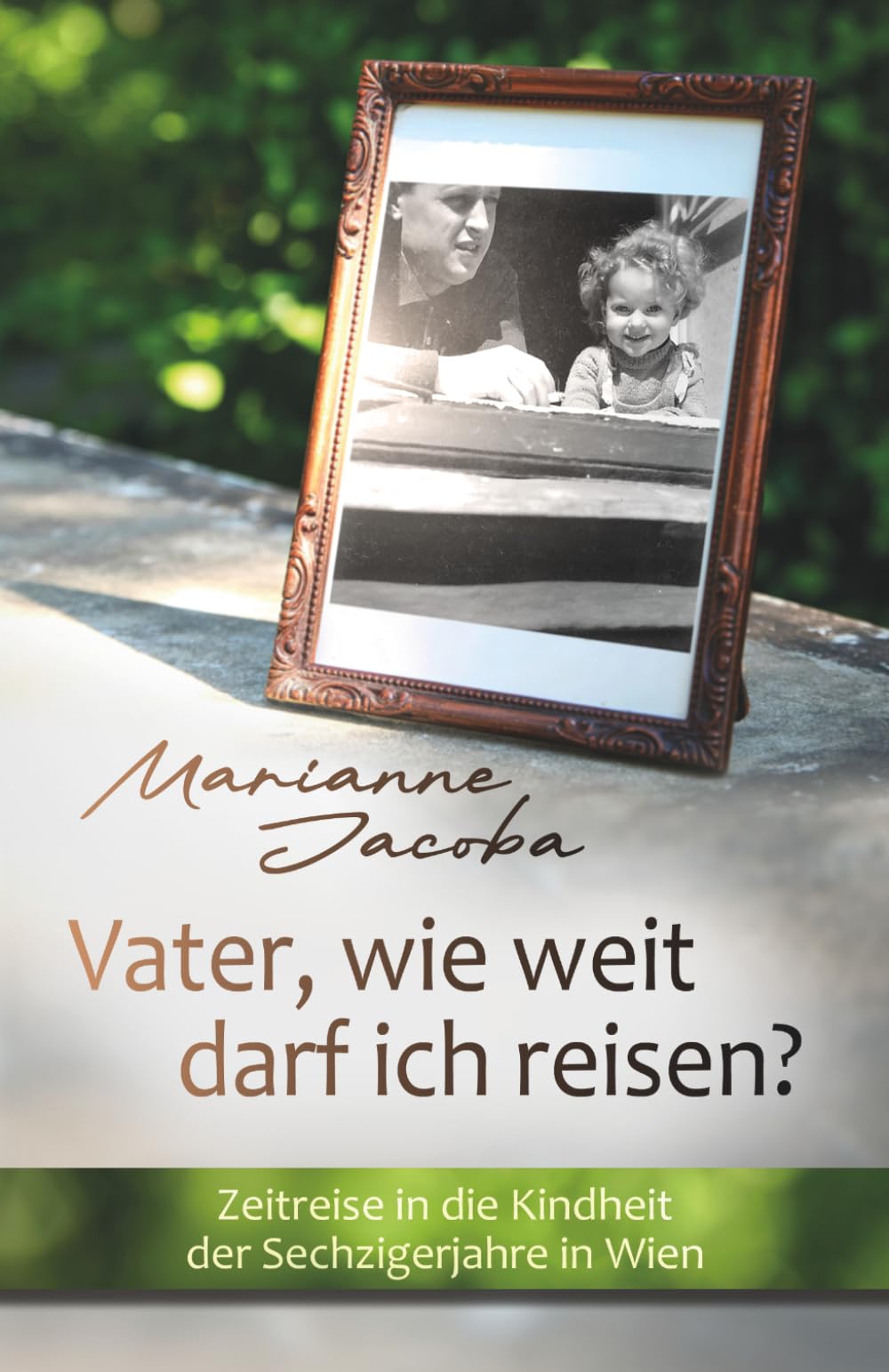 Vater, wie weit darf ich reisen?: Zeitreise in die Kindheit der Sechzigerjahre