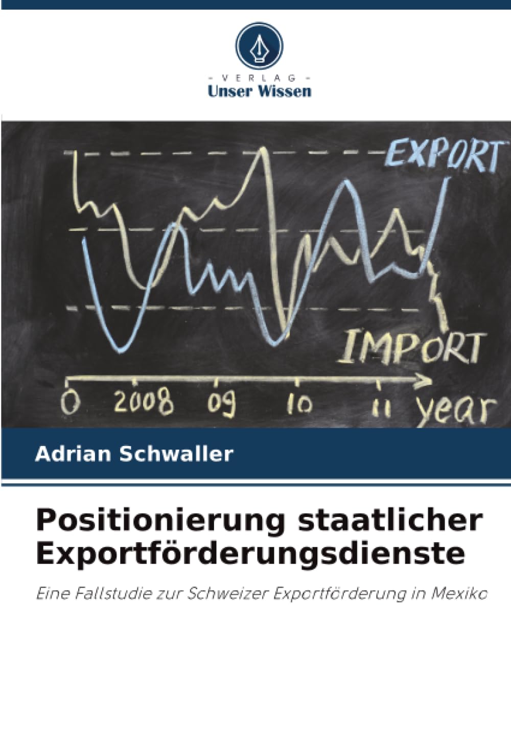Positionierung staatlicher Exportförderungsdienste: Eine Fallstudie zur Schweizer Exportförderung in Mexiko