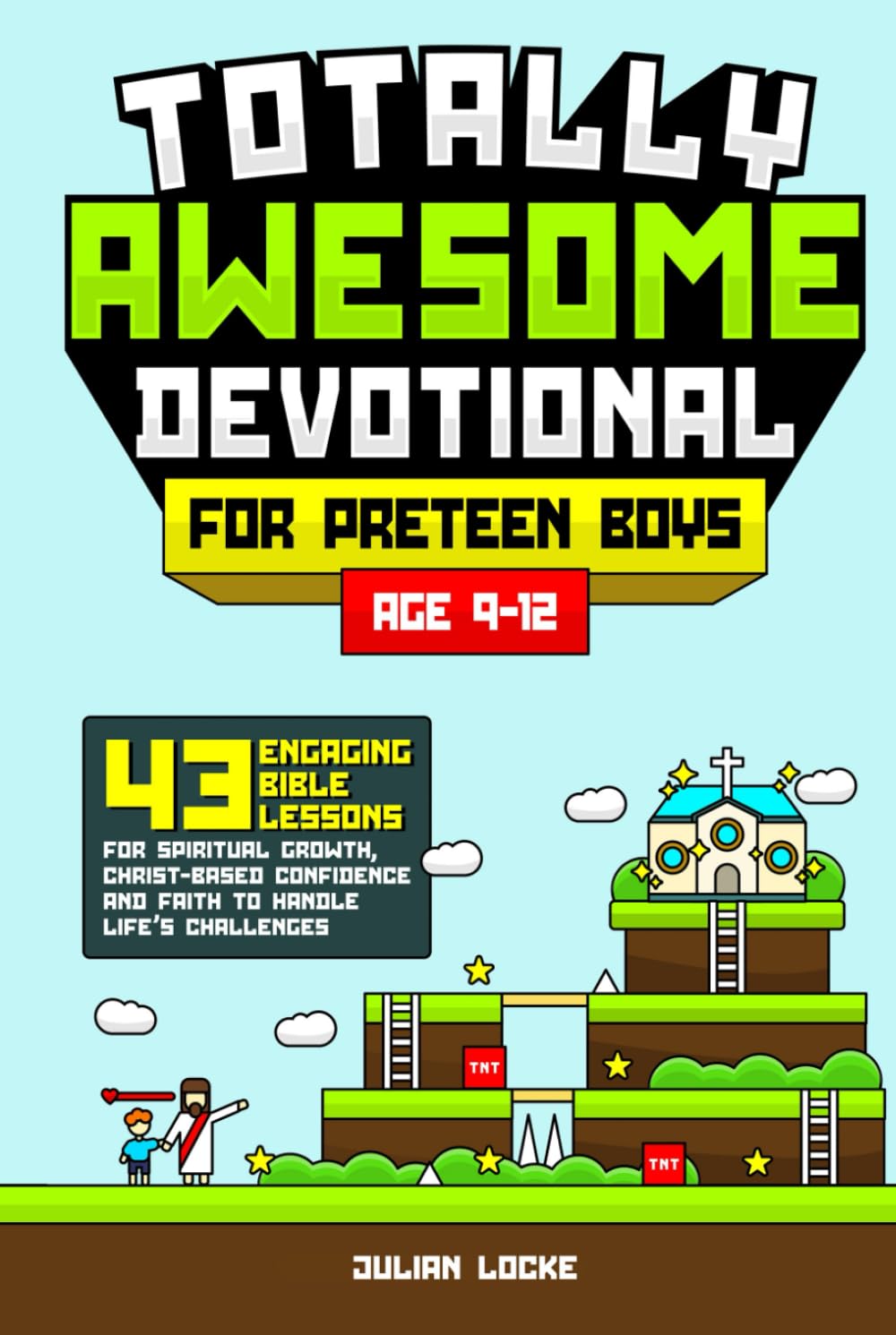 Totally Awesome Devotional for Preteen Boys (age 9-12): 43 Engaging Bible Lessons for Spiritual Growth, Christ-Based Confidence, and Faith to Handle Life’s Challenges