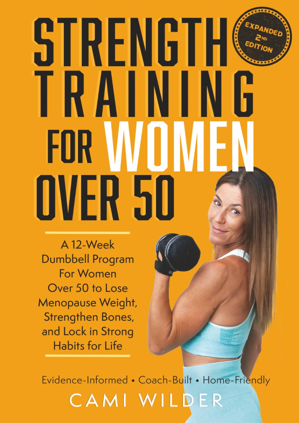 Strength Training For Women Over 50: A 12-Week Dumbbell Program For Women Over 50 To Lose Menopause Weight, Strengthen Bones, And Lock In Strong Habits For Life (Second Edition)