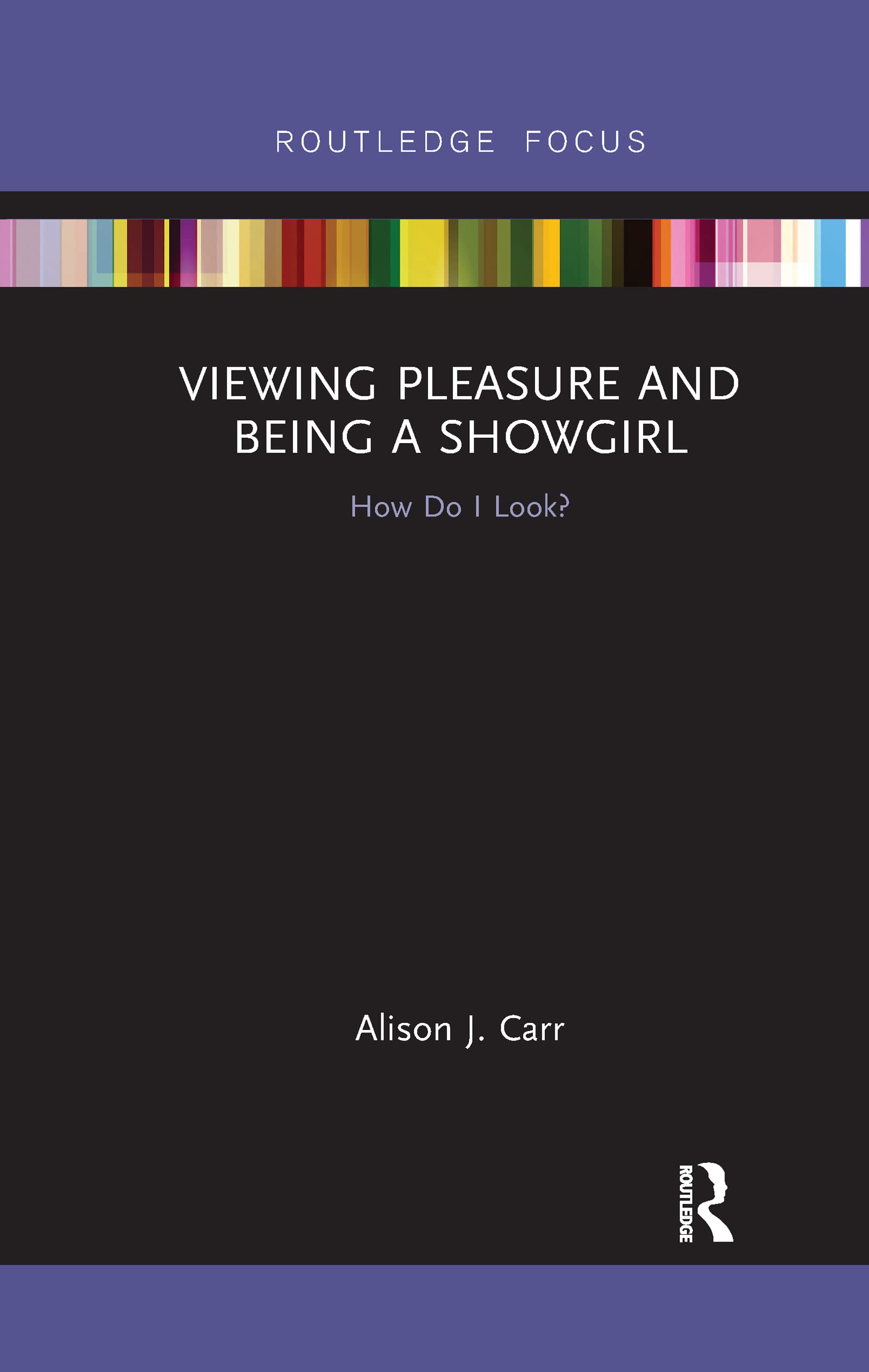 Viewing Pleasure and Being a Showgirl: How Do I Look? (Sexualities in Society)