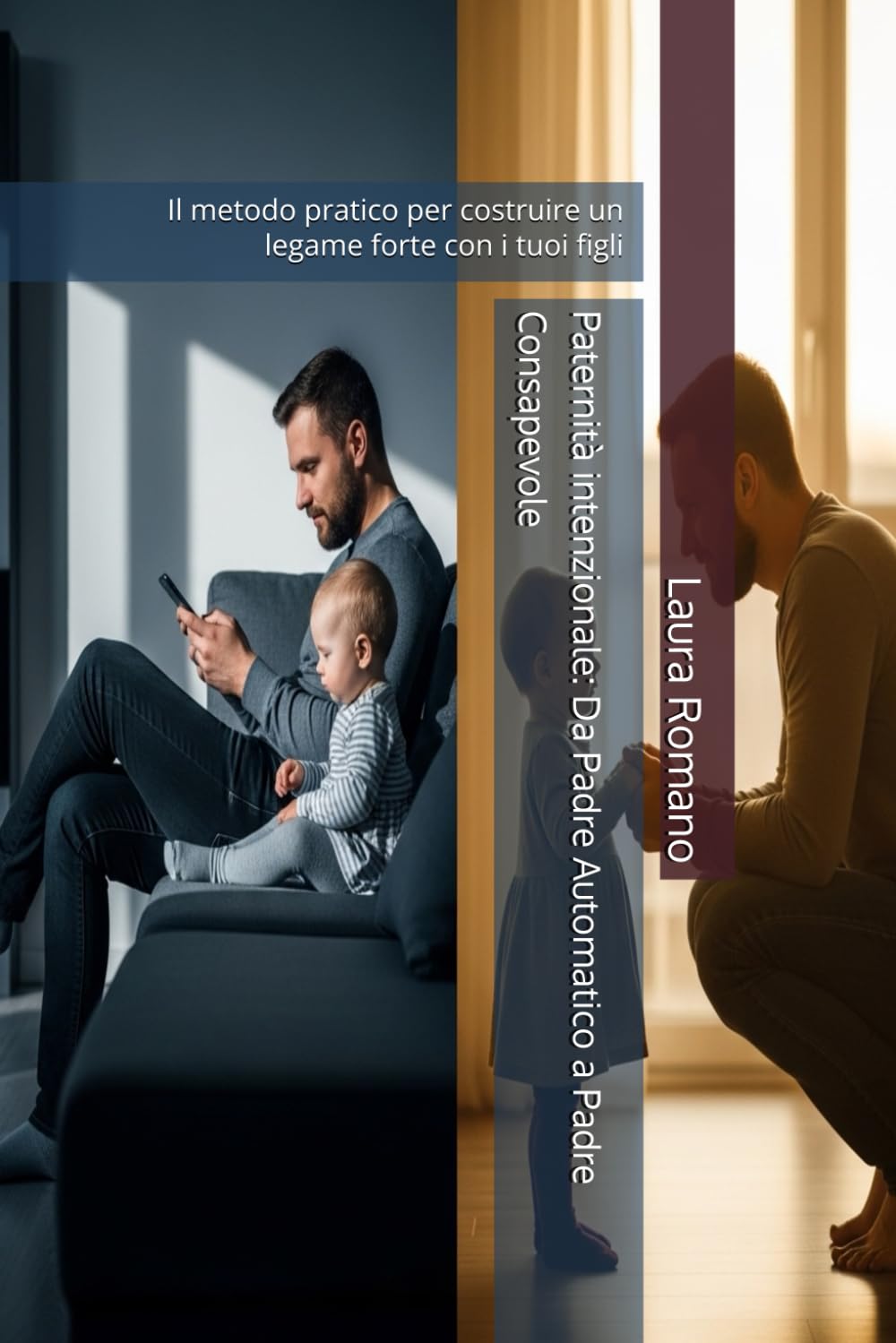 Paternità intenzionale: Da Padre Automatico a Padre Consapevole: Il metodo pratico per costruire un legame forte con i tuoi figli