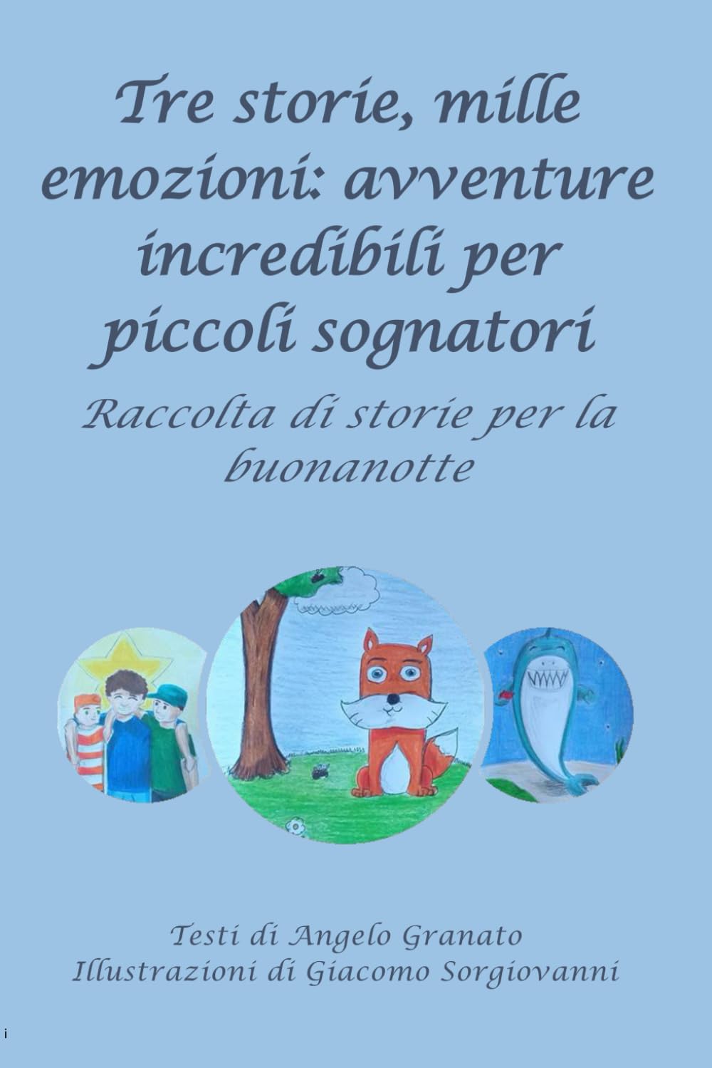 Tre storie, mille emozioni: avventure incredibili per piccoli sognatori: Raccolta di storie per la buonanotte