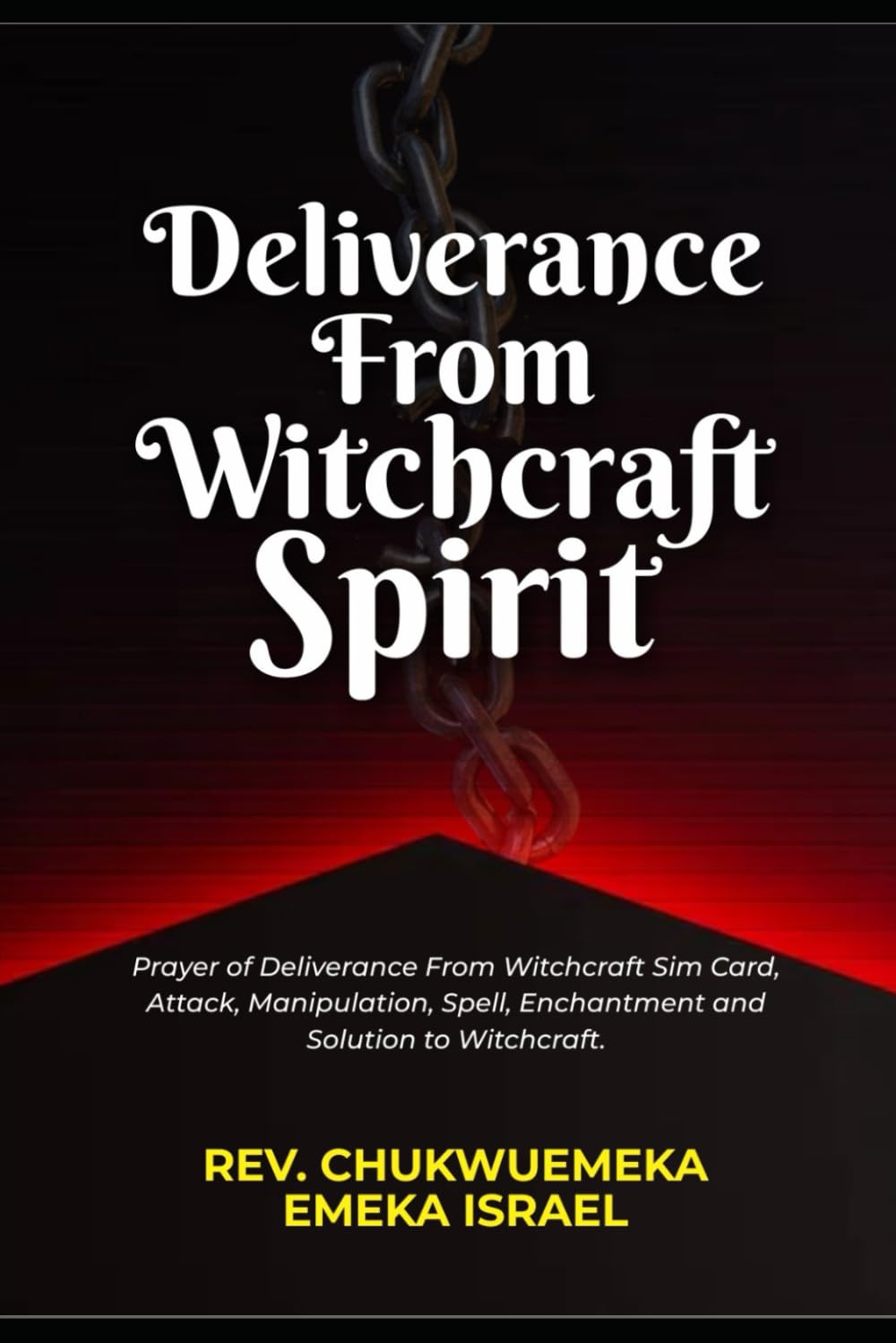 DELIVERANCE FROM WITCHCRAFT SPIRIT: Prayer Of Deliverance From Witchcraft Sim Card, Attack, Manipulation, Spell, Enchantment And Solution To Witchcraft
