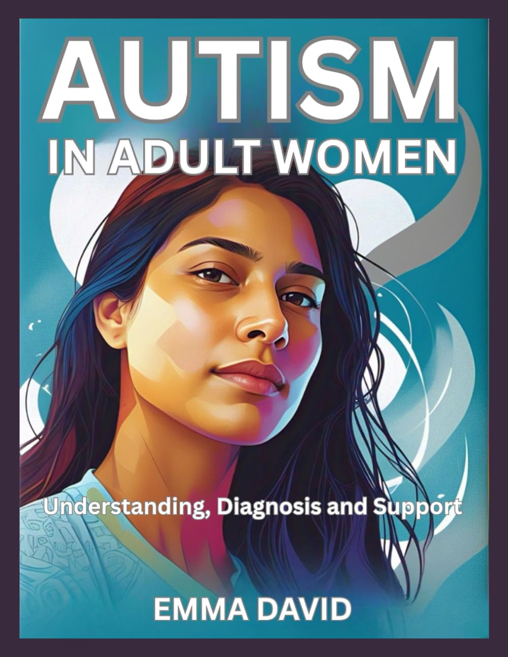 AUTISM IN ADULT WOMEN: Understanding, Diagnosis, and Support