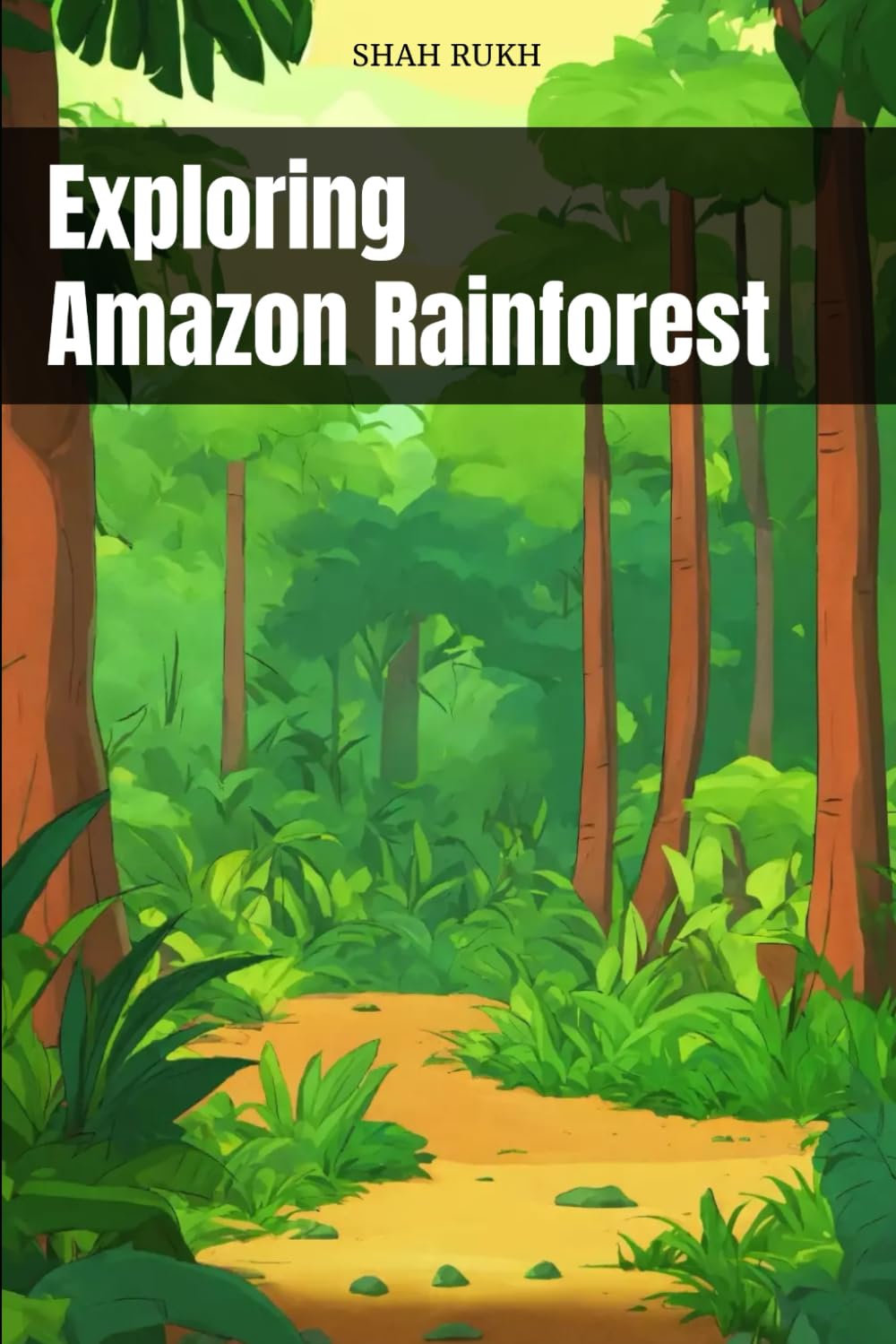 Exploring Amazon Rainforest (Learning Books For Kids & Teens)