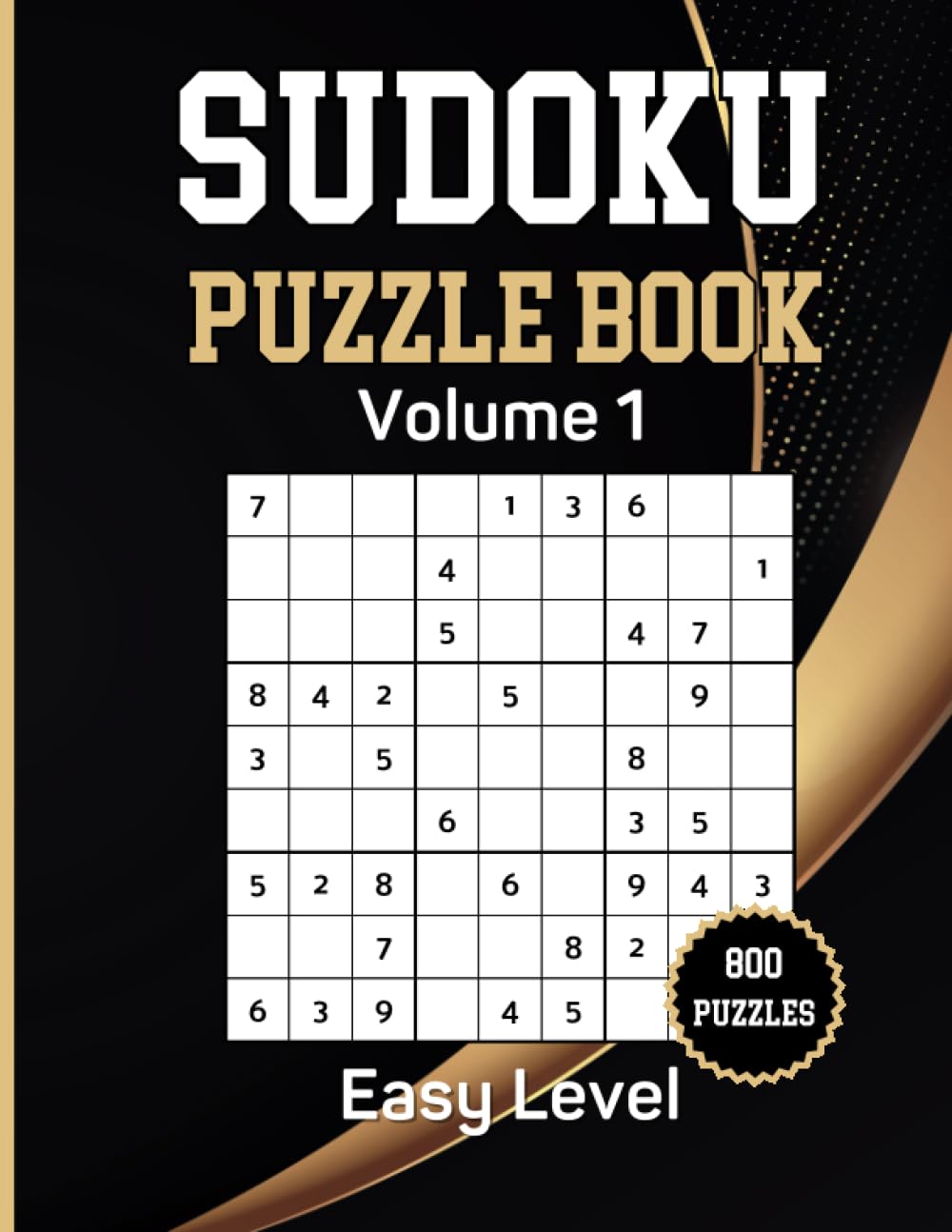 Sudoku Puzzle Book Volume 1: Big Book of Sudoku: Easy Level 800 Puzzles and solutions: Easy to Read 4 Puzzles per page.: 8.5 x 11