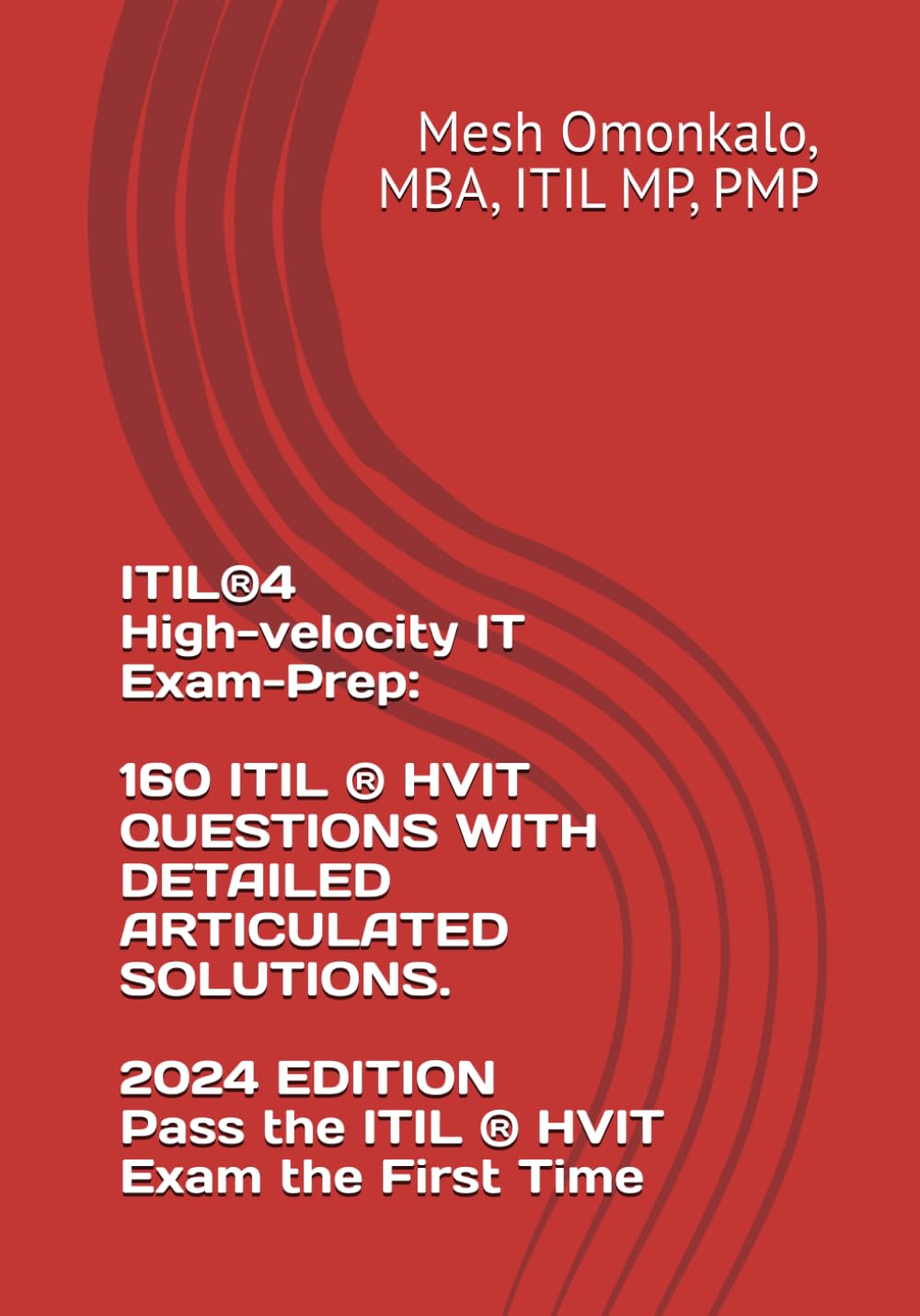 ITIL®4 High-velocity IT Exam-Prep: Mock test exams with 160 Realistic ITIL Questions, Answers and Explanations to get you certified.