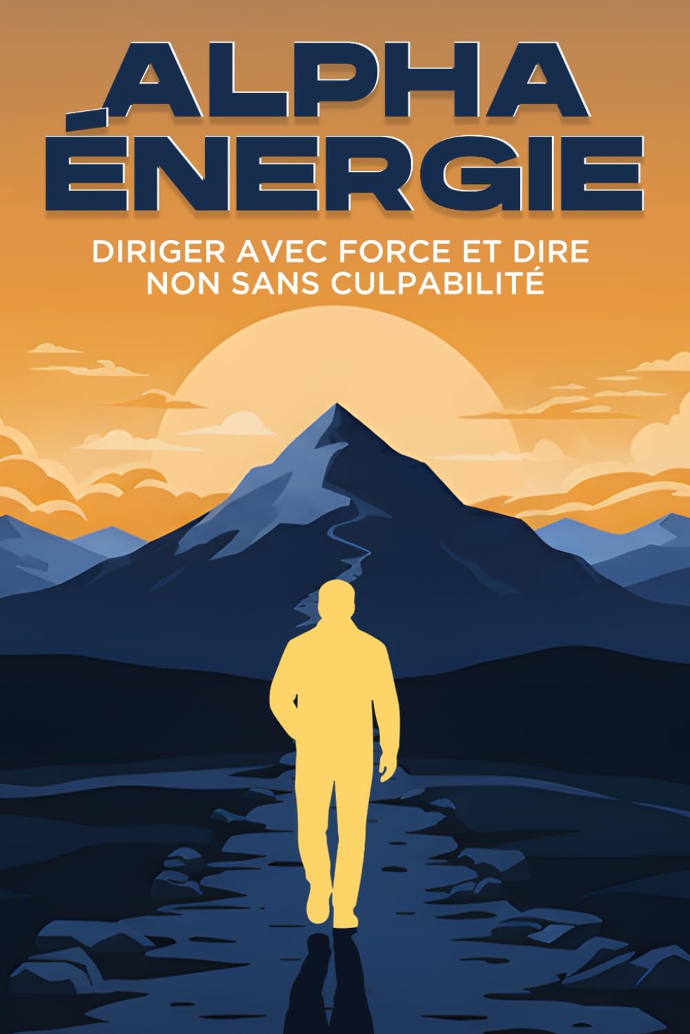ALPHA Énergie: Diriger avec force et dire NON sans culpabilité