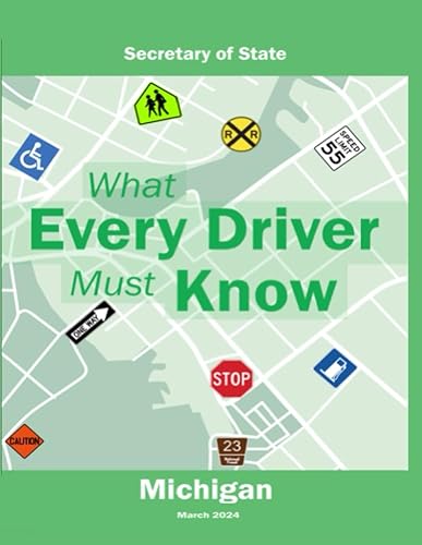 What Every Driver Must Now: (Michigan Secretary of State), March 2024 - Learners Permit Study Guide (Color Print)