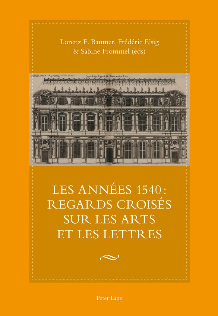 Les années 1540 - Recueil d'essais critiques sur la littérature et les arts de la Renaissance
