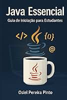 Java Essencial Guia de Iniciação para Estudantes (Portuguese Edition)