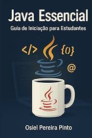 Java Essencial Guia de Iniciação para Estudantes (Portuguese Edition)