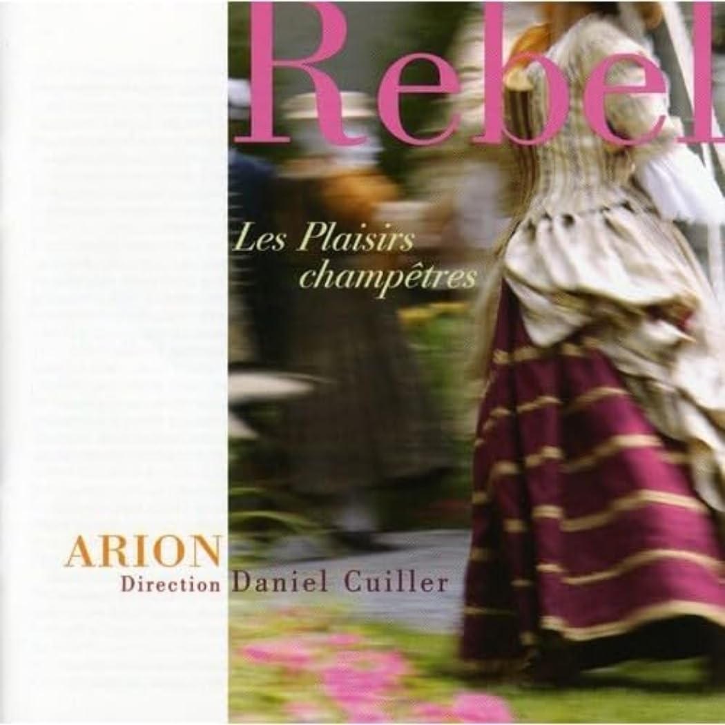 Plaisirs Champetres [Audio CD] Arion; Daniel Cuiller and Jean-Féry Rebel