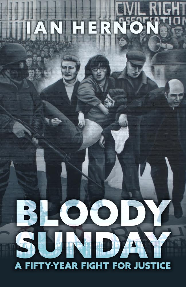 Bloody Sunday A FiftyYear Fight for Justice